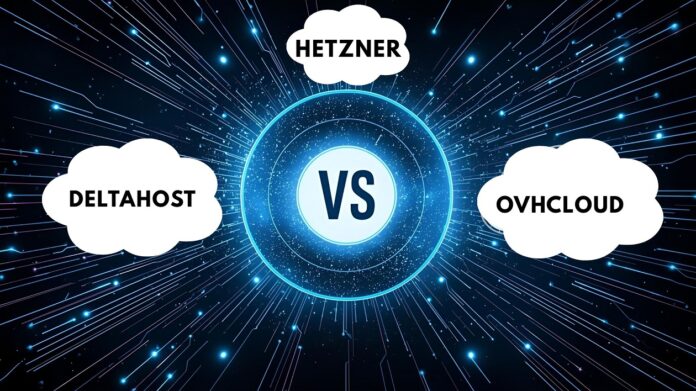 DeltaHost vs. Hetzner vs. OVHcloud 