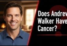 Does Andrew Walker Have Cancer? A Shocking Revelation Andrew Walker