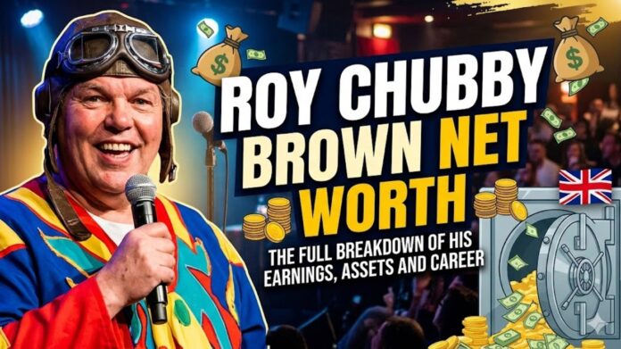 Roy​‍​‌‍​‍‌​‍​‌‍​‍‌ Chubby Brown Net Worth